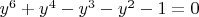 $y^6 + y^4-y^3-y^2-1=0$