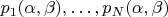 $p_1(\alpha,\beta),\ldots,p_N(\alpha,\beta)$