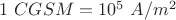 $1\ CGSM = 10^{5}\ A/m^2$ $1\ CGSM = 10^{5}\ A/m^2$
