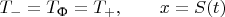 $T_- = T_{\text{Ф}}=T_+, \quad\quad x=S(t)$