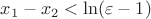 $ x_1-x_2<\ln(\varepsilon - 1)$