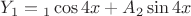 $Y_1=А_1\cos4x+A_2\sin4x$