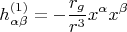 $$ h_{\alpha \beta}^{(1)}=-\frac{r_g}{r^3} x^{\alpha} x^{\beta} $$
