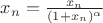 $x_n=\frac{x_n}{(1+x_n)^{\alpha}}$