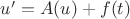 $u'=A(u)+f(t)$