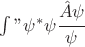 $\int \dq  \psi^\ast \psi \cfrac{\hat A \psi}{\psi}$