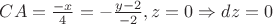$CA= \frac{-x}{4}=-\frac{y-2}{-2},z=0\Rightarrow dz=0$