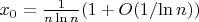 $x_0=\frac1{n\ln n}(1+O(1/{\ln n}))$