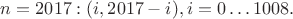 $n=2017: (i, 2017-i), i=0 \ldots 1008.$