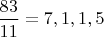 $\dfrac{83}{11}=7,1,1,5$