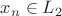 $x_n\in L_2$