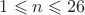 $1\leqslant n\leqslant 26$