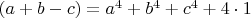 $(a+b-c) = a^4+b^4+c^4+4\cdot1$