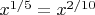 $x^{1/5}=x^{2/10}$