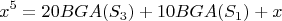 $$x^5 =20BGA(S_3)+10BGA(S_1)+x$$