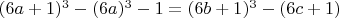 $(6a+1)^3-(6a)^3-1 = (6b+1)^3-(6c+1)$