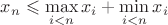 $x_n\leqslant \max\limits_{i<n}x_i + \min\limits_{i<n}x_i$