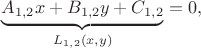 $\underbrace{A_{1,2}x+B_{1,2}y+C_{1,2}}_{L_{1,2}(x,y)}=0,$