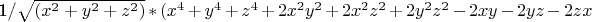 &1/{\sqrt {(x^2+y^2+z^2)}}&*(x^4+y^4+z^4+2x^2y^2+2x^2z^2+2y^2z^2-2xy-2yz-2zx