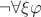 $\lnot \forall \xi \varphi$