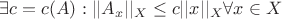 $\exists c = c(A): ||A_x||_X \leq c ||x||_X \forall x \in X$