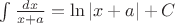 $\int \frac{dx}{x+a}=\ln|x+a|+C$