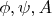 $\phi,\psi,A$