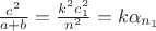 $\frac{c^2}{a+b}=\frac{k^2c_1^2}{n^2}=k\alpha_{n_1}$