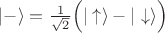 $|-\rangle=\frac{1}{\sqrt{2}}\Bigl(|\uparrow\rangle-|\downarrow\rangle\Bigr)$ $|-\rangle=\frac{1}{\sqrt{2}}\Bigl(|\uparrow\rangle-|\downarrow\rangle\Bigr)$