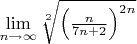 $ \lim\limits_{n \to \infty} \sqrt[2]{\left(\frac{n}{7n+2}\right)^{2n}} $
