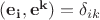 $(\mathbf{e_i},\mathbf{e^k})=\delta_{ik}$