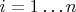 ${i}=1&hellip;n$