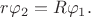 $r\varphi_2 = R\varphi_1.$