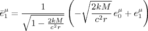 $$\bar{e}^{\mu}_1 = \frac{1}{\sqrt{1-\frac{2 k M}{c^2 r}}} \left( - \sqrt{\frac{2 k M}{c^2 r}} \, e^{\mu}_0 + e^{\mu}_1 \right)$$