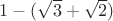 $1 - (\sqrt{3}+\sqrt{2})$