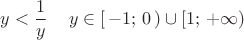 $$y<\frac{1}{y}\, или \quad y \in [\,-1;\,0\,) \cup [1;\,+\infty)$$