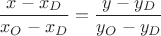 $$\frac{x-x_D}{x_O-x_D}=\frac{y-y_D}{y_O-y_D}$$