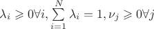 $\lambda_i \geqslant 0 \forall i, \sum\limits_{i=1}^{N} \lambda_i = 1, \nu_j \geqslant 0 \forall j$