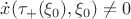 $\dot x(\tau_+(\xi_0),\xi_0)\ne 0$