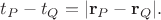 $t_P-t_Q=|\mathbf{r}_P-\mathbf{r}_Q|.$ $t_P-t_Q=|\mathbf{r}_P-\mathbf{r}_Q|.$