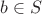 $b\in S$
