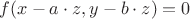$f(x - a\cdot z, y - b\cdot z ) = 0$