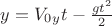$y=V_0_yt-\frac{gt^2}{2}$
