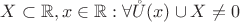 $X \subset \mathbb{R}, x \in \mathbb{R}: \forall \mathring U(x)\cup X \neq 0$