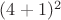 $(4+1)^2$