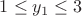 $1 \leq y_1 \leq 3$
