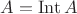 $A = \operatorname{Int} A$