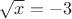 $\sqrt{x}=-3$