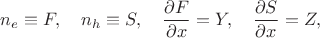 \displaystyle n_e\equiv F,\quad n_h\equiv S,\quad \frac{\partial F}{\partial x}=Y, \quad \frac{\partial S}{\partial x}=Z,