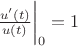 $\frac{u'(t)}{u(t)}\bigg|_0=1$